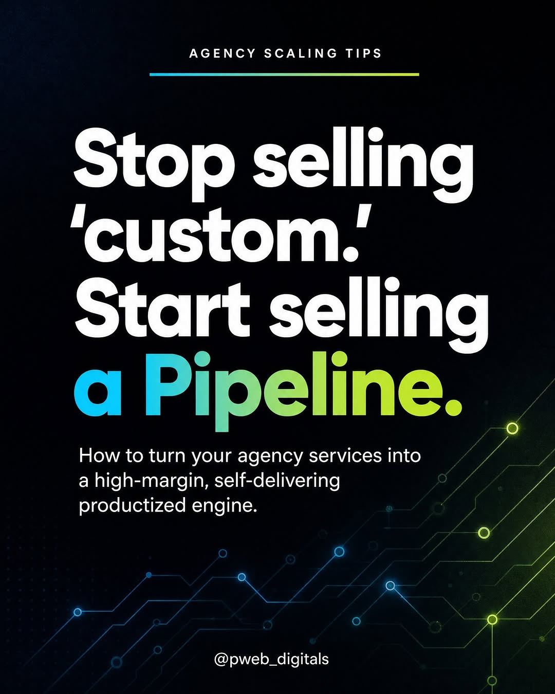 Stop selling "custom." Start selling a Pipeline: Turn services into a self-delivering engine.
